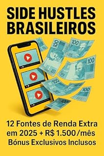 Livro SIDE HUSTLES BRASILEIROS: 12 Fontes de Renda Extra em 2025: 12 Fontes de Renda Extra em 2025