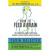 How to Feed a Brain: Nutrition for Optimal Brain Function and Repair