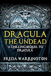 Dracula the Undead: A chilling sequel to Dracula