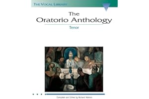 The Oratorio Anthology: The Vocal Library Tenor | Solo Arias by Bach, Handel, Haydn, Mendelssohn, Verdi and More | Tenor Voca