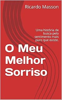 Livro O Meu Melhor Sorriso: Uma história de busca pelo sentimento mais puro que existe.