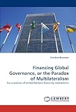 Image de Financing Global Governance, or the Paradox of Multilateralism: For a revision of United Nations financing mechanisms