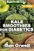 Kale Smoothies for Diabetics: Over 35 Kale Smoothies for Diabetics, Quick & Easy Gluten Free Low Cho by Don Orwell