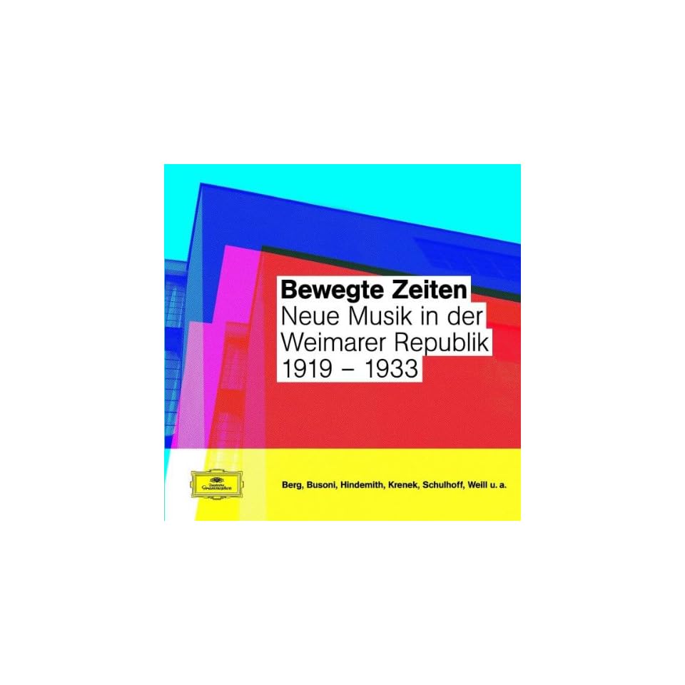 Bewegte Zeiten Neue Musik in der Weimarer Republik Musik on PopScreen