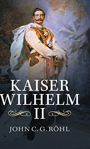 Kaiser Wilhelm II: A Concise Life Kaiser Wilhelm II: A Concise Life