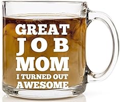 HUHG Great Job Mom I Turned Out Awesome Funny Coffee Mug for Mother - 13 oz Clear Glass Gift Cup Microwave and Dishwasher Safe