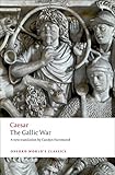 The Gallic War: Seven Commentaries on The Gallic War with an Eighth Commentary by Aulus Hirtius (Oxford World's Classics)