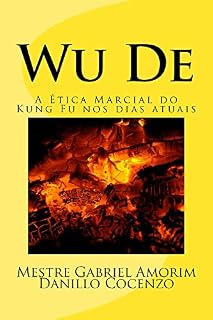 Livro Wu De: A Ética Marcial do Kung Fu nos dias atuais