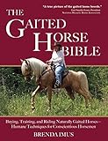 The Gaited Horse Bible: Training & Riding Naturally Gaited Horses