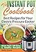 The Instant Pot Cookbook: Best Recipes for Your Electric Pressure Cooker (Instant Pot Recipes)
