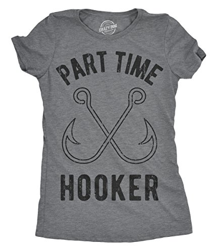 Crazy Dog T-Shirts Womens Part Time Hooker Tshirt Funny Outdoor Fishing Tee for Ladies (Dark Heather Grey) - L