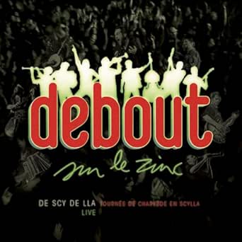 De Scy De Lla Live By Debout Sur Le Zinc On Amazon Music Amazon Com