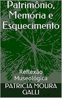 Livro Patrimônio, Memória e Esquecimento: Reflexão Museológica (Série Expedição Documental Livro 5)