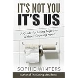 It's Not You, It's Us: A Guide for Living Together Without Growing Apart