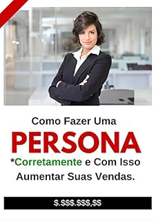 Livro Como Fazer Uma Persona/Avatar: Como Fazer Uma Persona Corretamente e com Isso Aumentar suas Vendas