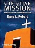 Christian Mission: How Christianity Became a World Religion