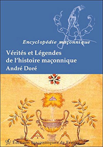 Vérités et légendes de l'histoire maçonnique