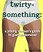 Twirty-Something: A Young Woman's Guide to Giant Underwear