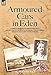 Armoured Cars in Eden - An American President's son serving in Rolls Royce Armoured Cars with the Br by 