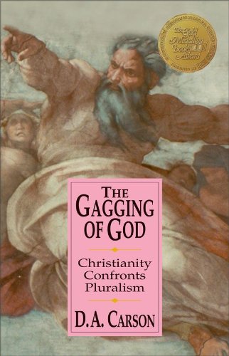 The Gagging of God: Christianity Confronts Pluralism by [Carson, D. A.]
