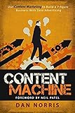 Content Machine: Use Content Marketing to Build a 7-Figure Business With Zero Advertising