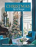 Christmas by Design: Private Homes Decorated by Leading Designers by Patricia Hart McMillan, Katharine Kaye McMillan