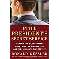In the President's Secret Service: Behind the Scenes with Agents in the Line of Fire and the Presidents They Protect