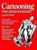 Cartooning the Head and Figure Cartooning the Head and Figure