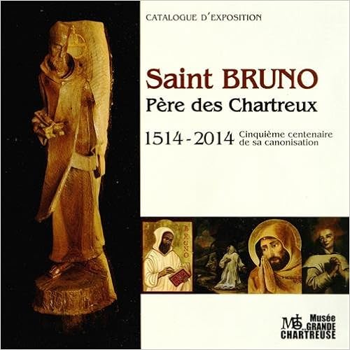 Saint Bruno Père des Chartreux : 1514/2014 Cinquième centenaire de sa canonisation