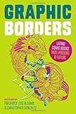 Graphic Borders: Latino Comic Books Past, Present, and Future (World Comics and Graphic Nonfiction)