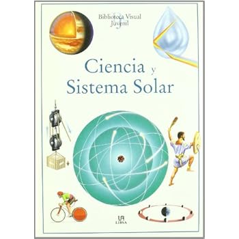 Ciencia y Sistema Solar (Biblioteca Visual Juvenil) Ciencia y Sistema Solar (Biblioteca Visual Juvenil)