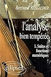 L'analyse bien tempérée, tome 1 : Suites et fonctions numériques by 