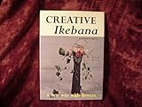 Hardcover Creative Ikebana: A New Way With Flowers Book