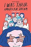 I Was Their American Dream: A Graphic Memoir by Malaka Gharib