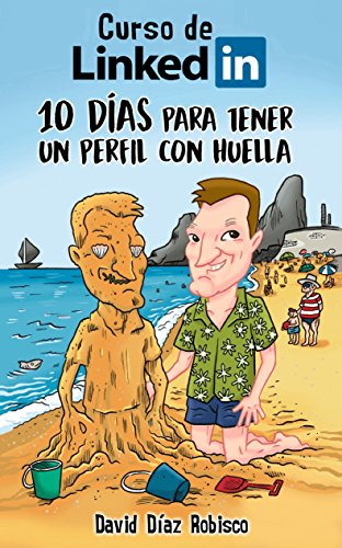 F.R.E.E Curso de LinkedIn: 10 días para tener un perfil con huella (Spanish Edition) [D.O.C]