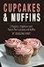 Cupcakes & Muffins: 24 Eggless, Vegetarian and Peanut-free Cupcakes and Muffins by Jacquelynn Spinney