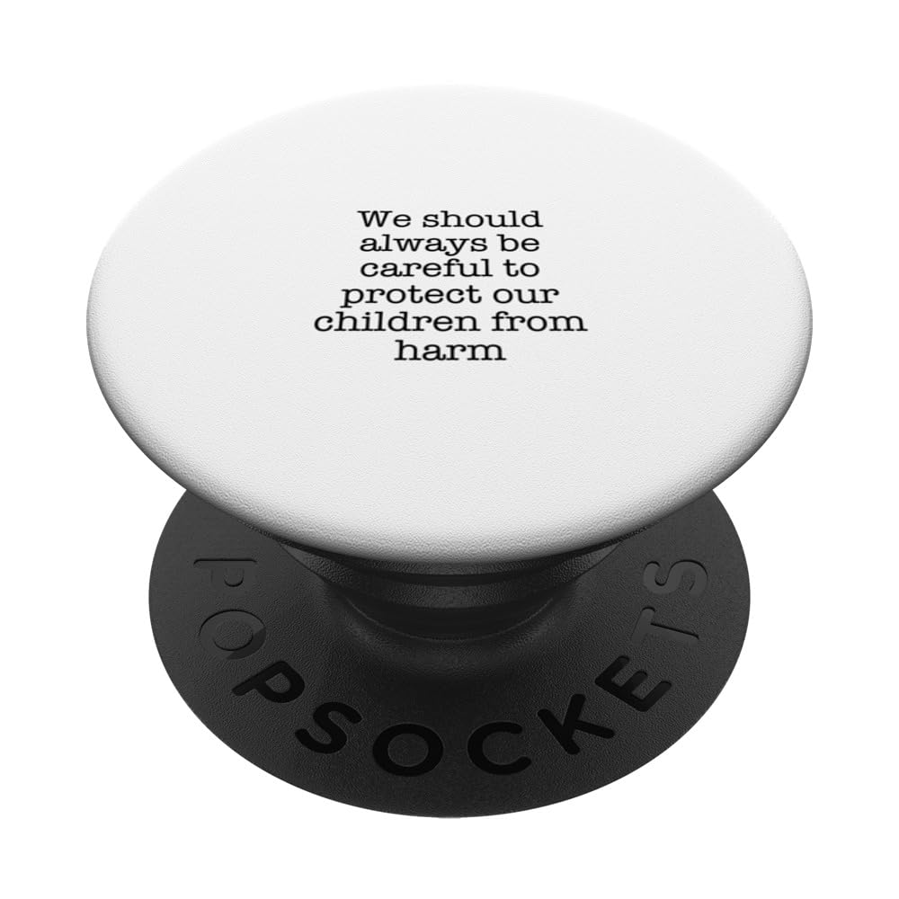 We should always be careful to protect our children from... PopSockets Swappable PopGrip
