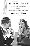 After the Silents: Hollywood Film Music in the Early Sound Era, 1926-1934 (Film and Culture Series) by 