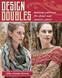 Design Doubles: Knitting Patterns for Shawl and Sweater Pairs by Toby Roxane Barna