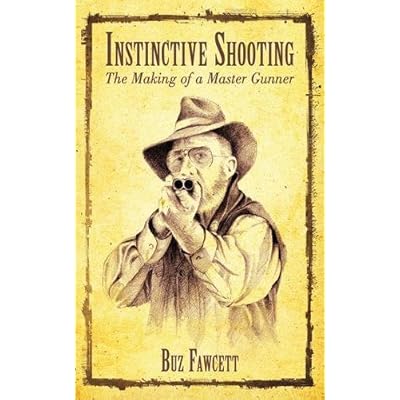 Instinctive Shooting: The Making of a Master Gunner Instinctive Shooting: The Making of a Master Gunner