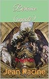 Bérénice (annoté): Tragédie (French Edition) by Jean Racine