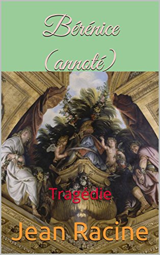 Bérénice (annoté): Tragédie (French Edition) by Jean Racine