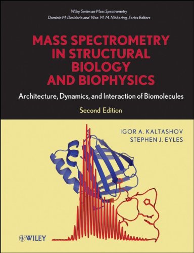 Mass Spectrometry in Structural Biology and Biophysics - Architecture, Dynamics and Interaction of Biomolecules 2e