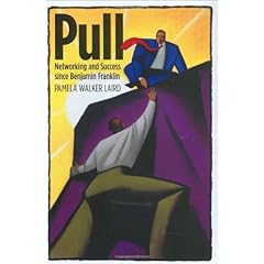 Pamela Walker Laird – Pull: Networking and Success Since Benjamin Franklin