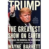 Trump: The Greatest Show on Earth: The Deals, the Downfall, and the Reinvention