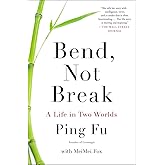 Bend, Not Break: A Life in Two Worlds