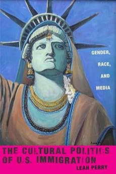 Amazon Com The Cultural Politics Of U S Immigration