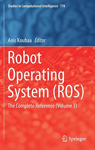 Robot Operating System (ROS): The Complete Reference (Volume 3) (Studies in Computational Intelligence)