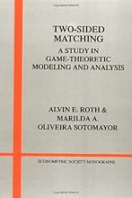 Two-Sided Matching: A Study in Game-Theoretic Modeling and Analysis (Econometric Society Monographs)