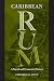 Caribbean Rum: A Social and Economic History by 
